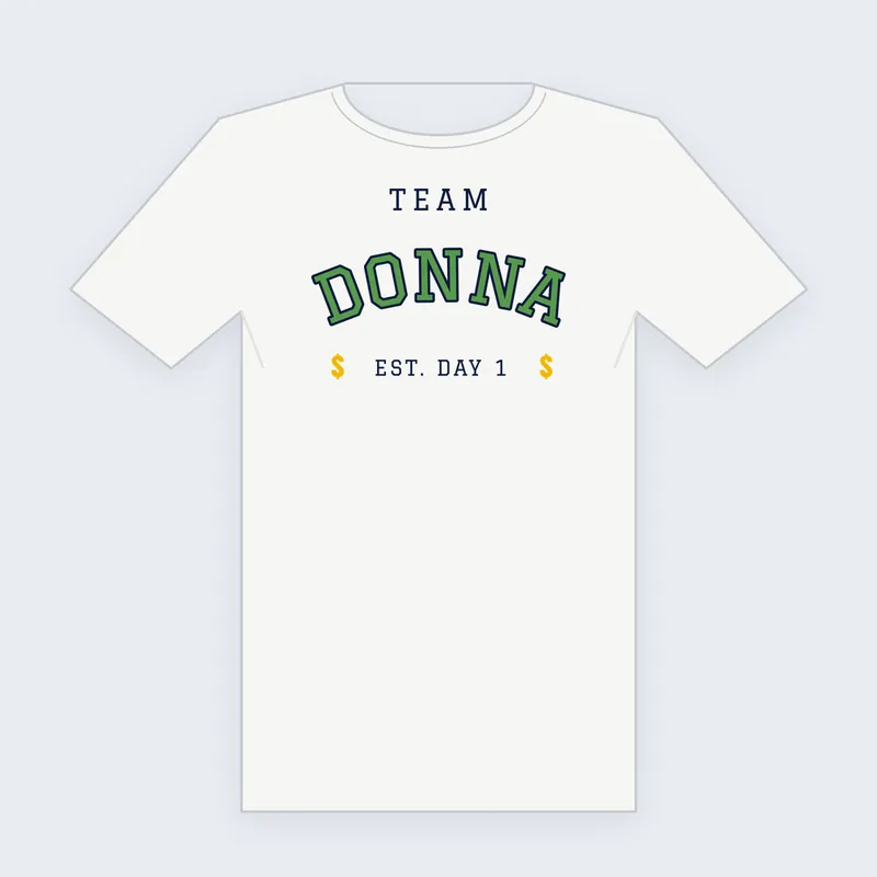 Design preview of a white tee that reads: Team Donna, est. day 1.
